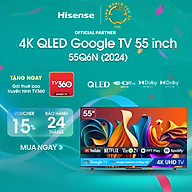 Google Tivi Hisense QLED Hisense 55 inch 55Q6N Google Assistant có tiếng Việt, bảo hành 3 năm - HÀNG CHÍNH HÃNG
