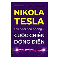 Nikola Tesla Thiên tài hào phóng và cuộc chiến dòng điện thumbnail