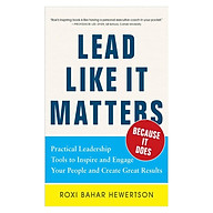 Lead Like It Matters...Because It Does Practical Leadership Tools to Inspire and Engage Your People and Create Great Results thumbnail