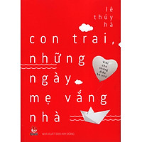 Viết Cho Những Điều Bé Nhỏ – Con Trai Những Ngày Mẹ Vắng Nhà
