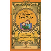 Mẹ Hiền Con Thảo – Kể Chuyện Gương Hiếu Thảo