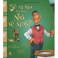 Sẽ Ra Sao Nếu Thiếu Nhà Vệ Sinh