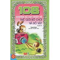 108 Truyện Kể Hay Nhất Về Thế Giới Đồ Chơi Và Đồ Vật