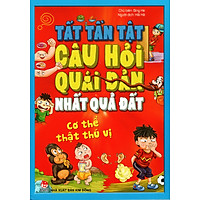 Tất Tần Tật Câu Hỏi Quái Đản Nhất Quả Đất – Cơ Thể Thật Thú Vị