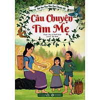 Bài Học Đạo Đức Qua Chuyện Kể – Câu Chuyện Tìm Mẹ