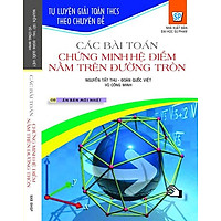 Tự Luyện Giải Toán THCS Theo Chuyên Đề: Các Bài Toán Chứng Minh Hệ Điểm Nằm Trên Đường Tròn