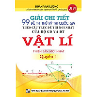 Giải Chi Tiết 99 Đề Thi Thử Kỳ Thi Quốc Gia Vật Lí (Quyển 1)