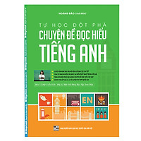 Tự Học Đột Phá Tiếng Anh – Chuyên Đề Đọc Hiểu – Tái Bản (Kèm Video Luyện Thi THPT Quốc Gia)
