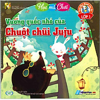 Vương Quốc Nhỏ Của Chuột Chũi Juju – Toán Học Dành Cho Bé Lớp 1