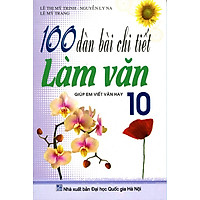 100 Dàn Bài Chi Tiết Làm Văn Lớp 10