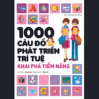 1000 Câu Đố Phát Triển Trí Tuệ - Khai Phá Tiềm Năng