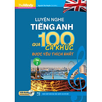Luyện Nghe Tiếng Anh Qua 100 Ca Khúc Được Yêu Thích Nhất (Tập 2)