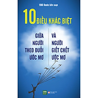 10 Điều Khác Biệt Giữa Người Theo Đuổi Ước Mơ Và Người Giết Chết Uớc Mơ