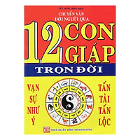 Chuyển Vận Đời Người Qua 12 Con Giáp Trọn Đời