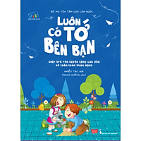 Bố Mẹ Yên Tâm Con Làm Được! – Luôn Có Tớ Bên Cạnh: Giúp Trẻ Rèn Luyện Lòng Can Đảm Và Luôn Luôn Khỏe Mạnh