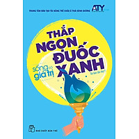 Sống Có Giá Trị – Thắp Ngọn Đuốc Xanh