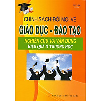 Chính Sách Đổi Mới Về Giáo Dục-Đào Tạo – Nghiên Cứu Và Vận Dụng Hiệu Quả Ở Trường Học