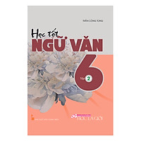 Học Tốt Ngữ Văn Lớp 6 – Tập 2