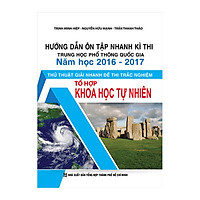 Hướng Dẫn Ôn Tập Nhanh Kì Thi Trung Học Phổ Thông Quốc Gia Năm 2016 – 2017 – Thủ Thuật Giải Nhanh Đề Thi Trắc Nghiệm – Khoa Học Tự Nhiên