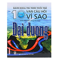Bách Khoa Tri Thức Tuổi Trẻ – Mười Vạn Câu Hỏi Vì Sao – Đại Dương