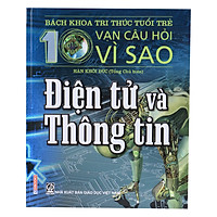 Bách Khoa Tri Thức Tuổi Trẻ – Mười Vạn Câu Hỏi Vì Sao – Điện Tử Và Thông Tin