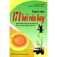 Tuyển Chọn 171 Bài Văn Hay Lớp 4 (Tái Bản)