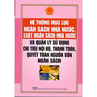 Hệ Thống Mục Lục Ngân Sách Nhà Nước, Luật Ngân Sách Nhà Nước Và Quản Lý Sử Dụng Chi Tiêu Nội Bộ, Thanh Toán, Quyết Toán Nguồn Vốn Ngân Sách