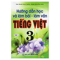 Hướng Dẫn Học Và Làm Bài Làm Văn Tiếng Việt 3 (Tập 1)