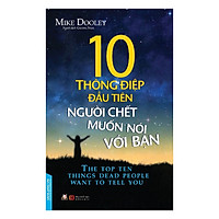 10 Thông Điệp Đầu Tiên Người Chết Muốn Nói Với Bạn