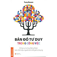 Bản Đồ Tư Duy Trong Công Việc - Công Cụ Tư Duy Đang Được Hơn 250 Triệu Người Sử Dụng