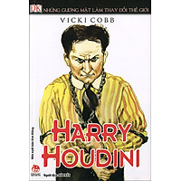 Những Gương Mặt Làm Thay Đổi Thế Giới - Harry Houdini