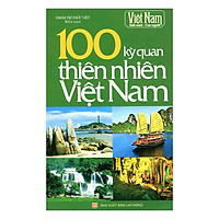 100 Kỳ Quan Thiên Nhiên Việt Nam (Tái Bản)