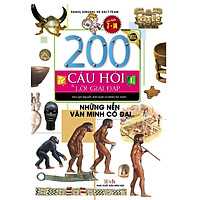 200 Câu Hỏi Và Lời Giải Đáp – Những Nền Văn Minh Cổ Đại