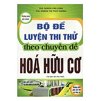 Bộ Đề Luyện Thi Thử Theo Chuyên Đề Hoá Hữu Cơ (Tái Bản)