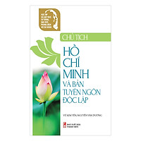 Chủ Tịch Hồ Chí Minh Và Bản Tuyên Ngôn Độc Lập