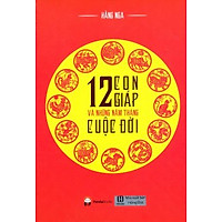 12 Con Giáp Và Những Năm Tháng Cuộc Đời