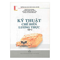 Kỹ Thuật Chế Biến Lương Thực (Tập 2)