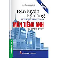 Rèn Luyện Kỹ Năng Hoàn Thành Đoạn Văn Môn Tiếng Anh (Có Giải Chi Tiết)