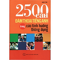 2500 Câu Đàm Thoại Tiếng Anh Trong Các Tình Huống Thông Dụng