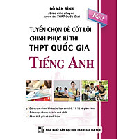 Tuyển Chọn Đề Cốt Lõi Chinh Phục Kì Thi THPT Quốc Gia Tiếng Anh