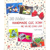 30 Mẫu Handmade Cực Xinh Mẹ Và Bé Cùng Làm