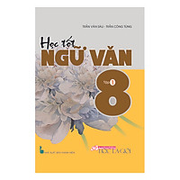 Học Tốt Ngữ Văn Lớp 8 – Tập 1