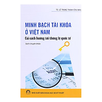 Minh Bạch Tài Khóa Ở Việt Nam – Cải Cách Hướng Tới Thông Lệ Quốc Tế