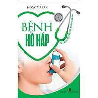 Tủ Sách Bảo Vệ Sức Khỏe Gia Đình - Bệnh Hô Hấp