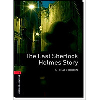 Oxford Bookworms Library (3 Ed.) 3: The Last Sherlock Holmes Story