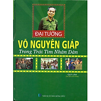Đại Tướng Võ Nguyên Giáp Trong Trái Tim Nhân Dân