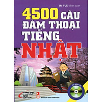 4500 Câu Đàm Thoại Tiếng Nhật (Kèm 01 CD)