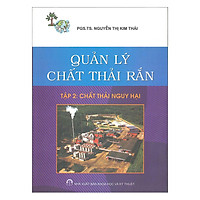 Quản Lý Chất Thải Rắn – Tập 2: Chất Thải Nguy Hại