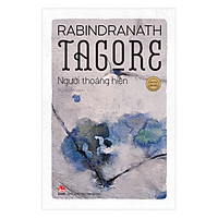 Thơ Tagore – Người Thoáng Hiện