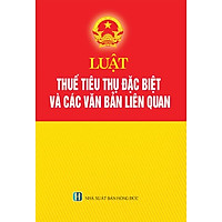 Luật Thuế Tiêu Thụ Đặc Biệt Và Các Văn Bản Liên Quan